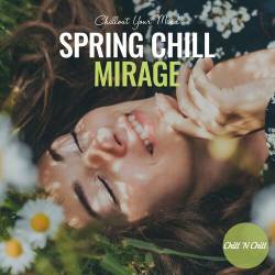 Spring Chill Mirage: Chillout Your Mind (2022) FLAC - Lounge, Chillout, Downtempo