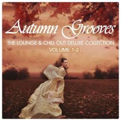 Autumn Grooves The Lounge and Chill out Deluxe Collection Vol. 1-2 (2020) - Chillout, Lounge, Downtempo