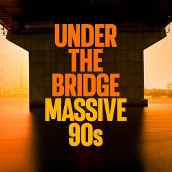Under the Bridge - Massive 90s (2022) FLAC - Pop, Rock, RnB