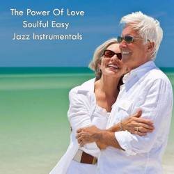 The Power of Love Soulful Easy Jazz Instrumentals (2022) FLAC - Smooth Jazz, Easy Listening
