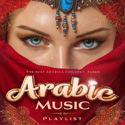 Arabic Music Playlist - The Best Arabica Chillout Tunes (2022) FLAC - World, Ethnic, Oriental Folk