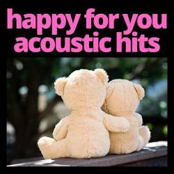 Happy For You - Acoustic Hits (2023) - Pop