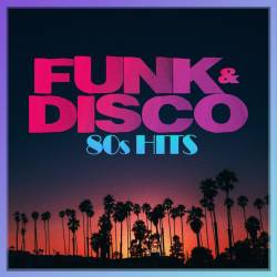 Funk and Disco 80s Hits (2023) - Soul, Funk, Disco
