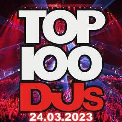Top 100 DJs Chart (24-March-2023) (2023) - Pop, Dance, Electro, Techno