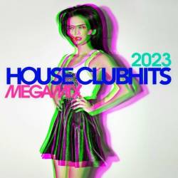 House Clubhits Megamix 2023 (2023) - House, Club, Dance, Electronic