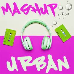 Mashup Urban - Feels Mashing Up World (2023) - Latin, Dancehall, Reggaeton, Future Bass, House, Hip Hop, Pop, Rap, Electro, Afrobeats
