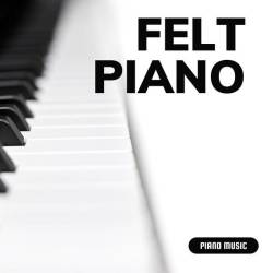 Felt Piano - Piano Music (2023) - Piano, Classic