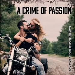 Cafe Chill Jazz Background, Jazz Music Lovers Club, Jazz Erotic Lounge Collective - A Crime of Passion Sophisticated Blues Ballads (2024) FLAC - Smooth Jazz