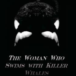   - / BBC: The Natural World. The Woman Who Swims with Killer Whales (2011) IPTVRip