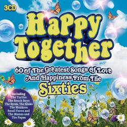 Happy Together: 60 Of The Greatest Songs Of Love And Happiness From The Sixties (2016)