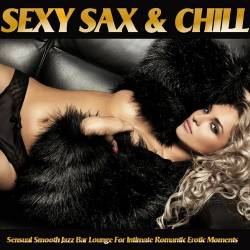 Sexy Sax and Chill Sensual Smooth Jazz Bar Lounge For Romantic Erotic Moments (2017) AAC - Lounge, Chillout, Downtempo, Smooth Jazz