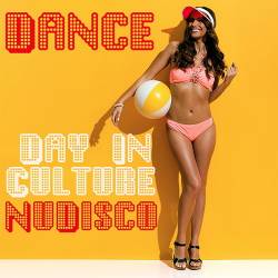 Dance Day In Nu Disco Culture (2022) - Synth Funk, Indie Dance, Soulful, Deep Groove, Jackin, Disco, UK Funky