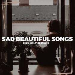Sad Beautiful Songs 2023 by The Circle Sessions (2023) - Alternative