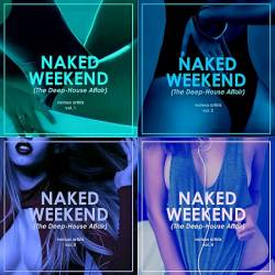 Naked Weekend (The Deep-House Affair) Vol. 1-4 (2019)
