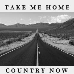 Take Me Home - Country Now (2023) - Country