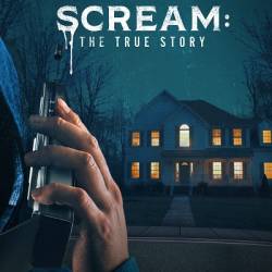 :   / Scream: The True Story (2022) , , WEB-DL 1080p