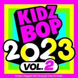 Kidz Bop Kids - Kidz Bop 2023 Vol.2 (2023) - Pop, Rock, RnB, Dance