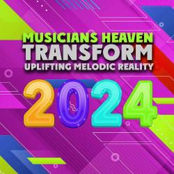 Transform Uplifting Melodic Reality Musicians Heaven (2024) - Uplifting Trance, Trance, Electronic