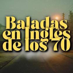 Baladas en Ingles de los 70 (2024) - Baladas, Pop, Rock