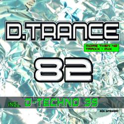 D.Trance Vol.82 (incl. D.Techno 39) (2018)