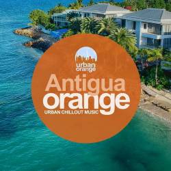 Antigua Orange: Urban Chillout Music (2022) AAC - Lounge, Chillout, Downtempo
