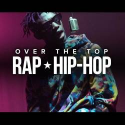 Over The Top Rap Hip-Hop (2022) - Rap, Hip Hop