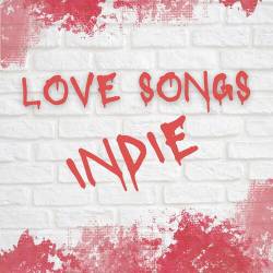 Love Songs Indie (2022) - Alternative, Indie Rock, Indie Pop
