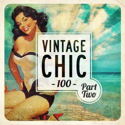 Vintage Chic 100 - Part Two (Mp3) - Downtempo, Chillout, Lounge, Lo-Fi