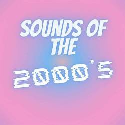 Sounds of the 2000s (2023) - Pop, Rock, RnB, Dance