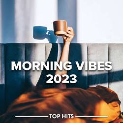 Morning Vibes 2023 (2023) - Pop, Rock, RnB, Dance