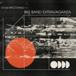 Doug MacDonald - Big Band Extravaganza (2023) FLAC