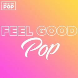 Feel Good Pop 2023 by Digster Pop (2023) - Pop, Rock, RnB, Dance