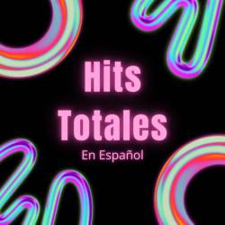 Hits Totales En Espanol (2023) - Pop, Rock