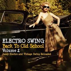 Electro Swing Back to Old School Volume 2 (Jazzy Electro and Vintage Swing Reloaded) (2023) FLAC - Nu Jazz, Electro Swing, Broken Beat
