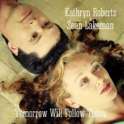 Kathryn Roberts & Sean Lakeman - Tomorrow Will Follow Today (2015) FLAC/MP3