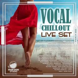 Vocal Chillout Live Set (2022) - Chillout, Vocal, Ambient, Relax