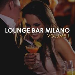 Lounge Bar Milano Vol. 1-2 (2017-2022) - Electronic, Lounge, Chillout, Downtempo, Balearic