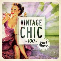 Vintage Chic 100 - Part Three (Mp3) - Downtempo, Chillout, Lounge, Lo-Fi!