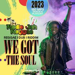 We Got The Soul (2023) - Reggae, Dub, Riddim