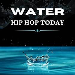 Water - Hip Hop Today (2023) - Rap, Hip Hop