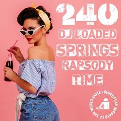 240 DJ Loaded - Rapsody Springs time (2023) - RnB, Rap, Latin, Electro House, Electronic, Trap, Moombahton, Spanish, Afrobeat, Hip Hop, Future Bass