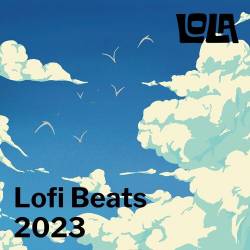 Lofi Beats 2023 by Lola (2023) - Pop, Rock, RnB, Dance