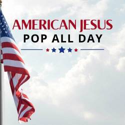 Amercian Jesus Pop All Day (2023) - Pop, Rock, RnB, Dance