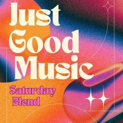 Just Good Music - Saturday Blend (2023) - Pop