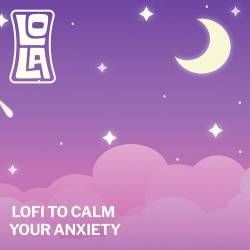 Lofi to calm your anxiety - by Lola (2023) - Lofi, Lounge