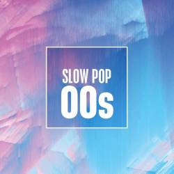 Slow Pop 00s (2023) - Pop, Dance, Rock, RnB