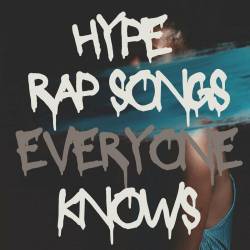 Hype rap songs everyone knows (2023) - Pop, Rock, RnB, Dance
