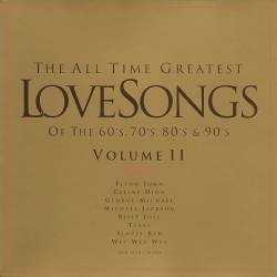 The All Time Greatest Love Songs of the 60s, 70s, 80s and 90s, Vol. II (2CD) Compilation (FLAC) - Ballads, Pop!