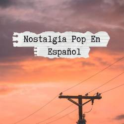 Nostalgia Pop en Espanol (2024) - Pop