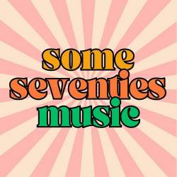 Some Seventies Music (2024) - Pop, Dance, Rock